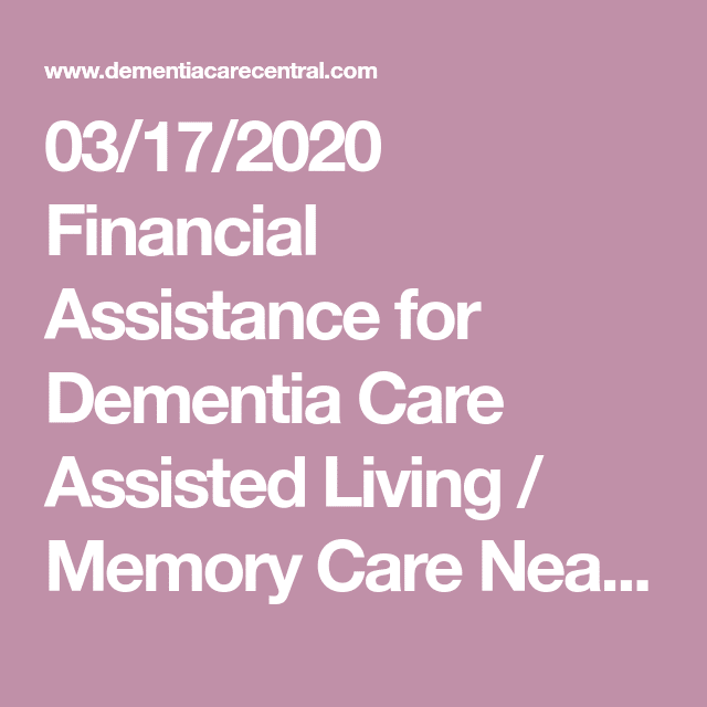 03/17/2020 Financial Assistance for Dementia Care Assisted Living ...