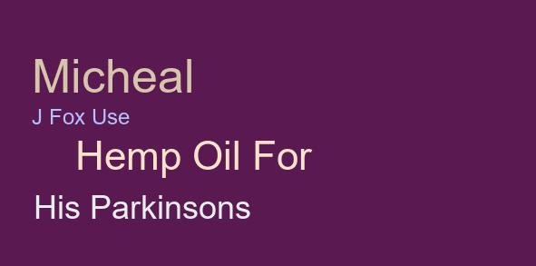 #1 Micheal J Fox Use Hemp Oil For His Parkinsons ...