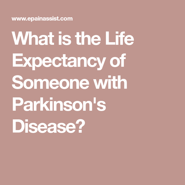 What Is The Life Expectancy Of A Person With Parkinson s 