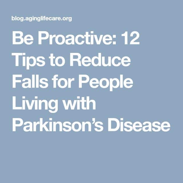 Be Proactive: 12 Tips to Reduce Falls for People Living with Parkinson ...