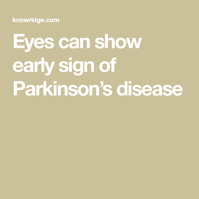 Eyes can show early sign of Parkinsons disease