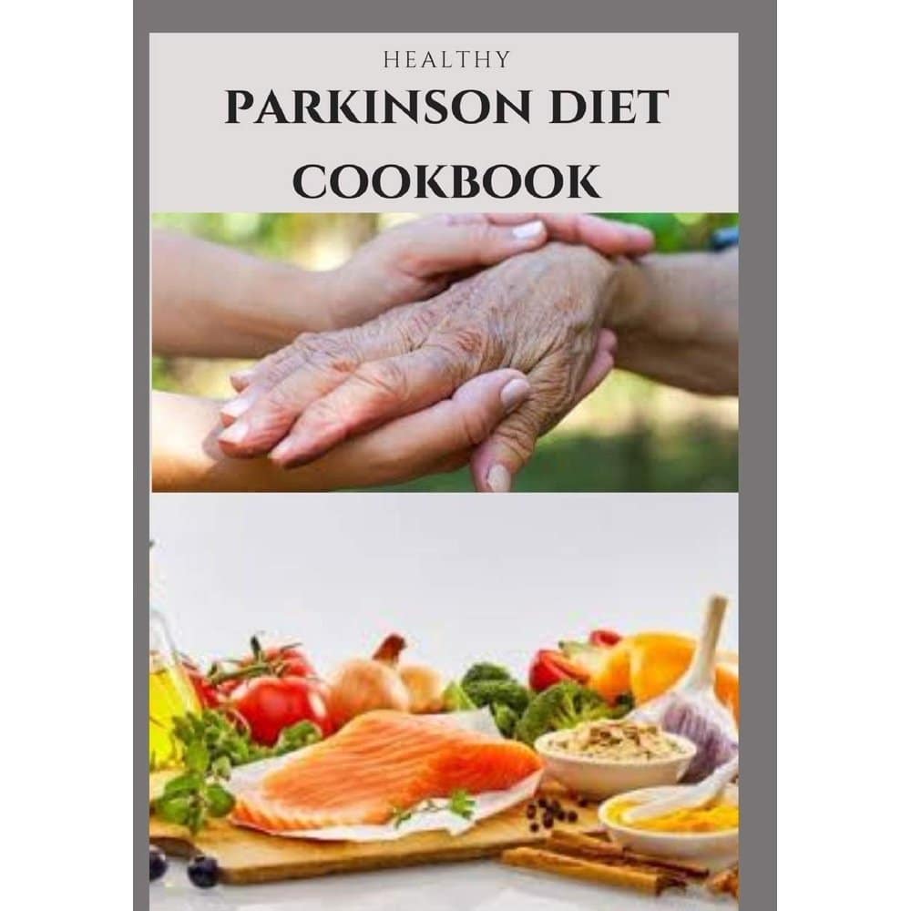 Healthy Parkinson Diet Cookbook : Easy To Follow Nutritional Recipe ...