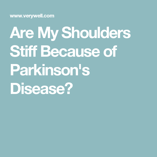How Your Shoulder Stiffness May Be Related to Parkinsons ...