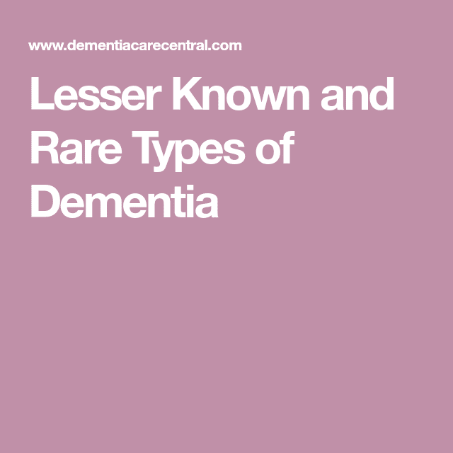 Lesser Known and Rare Types of Dementia