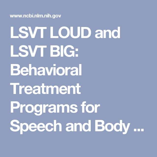 LSVT LOUD and LSVT BIG: Behavioral Treatment Programs for Speech and ...