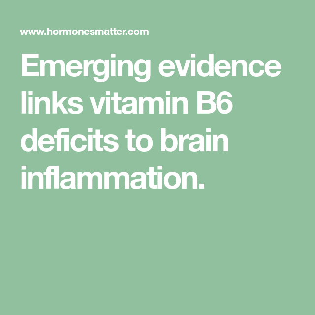Reducing Brain Inflammation with Vitamin B6 (With images ...
