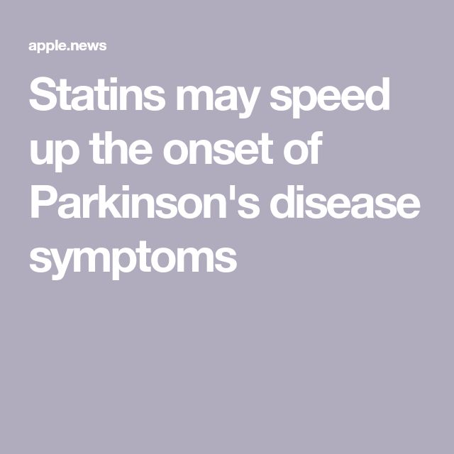 Statins may speed up the onset of Parkinson