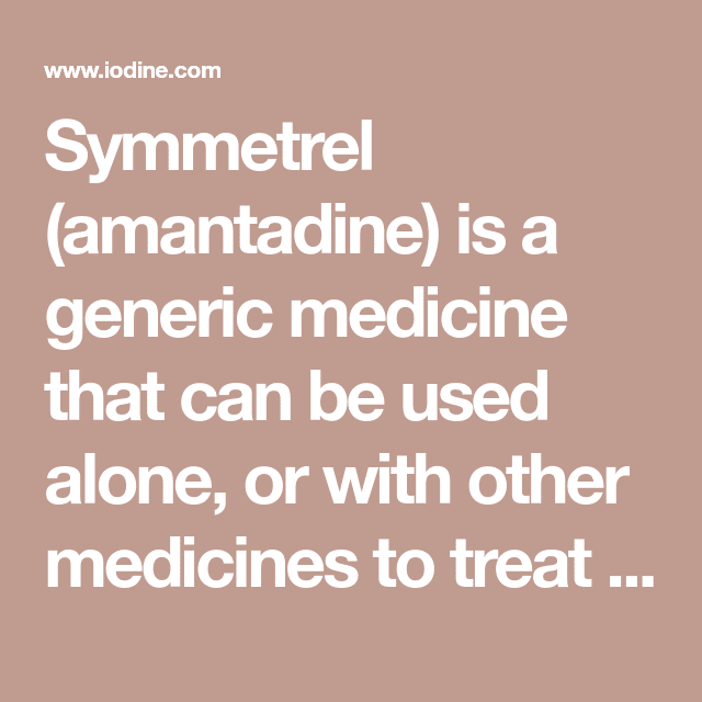 Symmetrel (amantadine) is a generic medicine that can be used alone, or ...