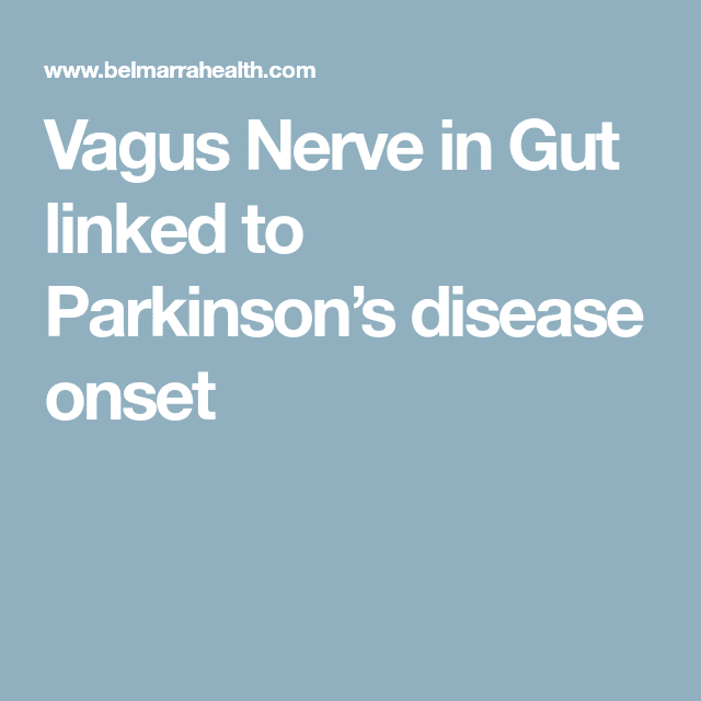 Vagus Nerve in Gut linked to Parkinsons disease onset