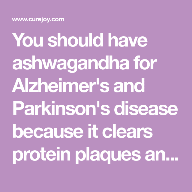 You should have ashwagandha for Alzheimer